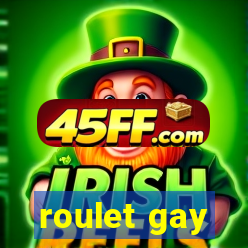 roulet gay